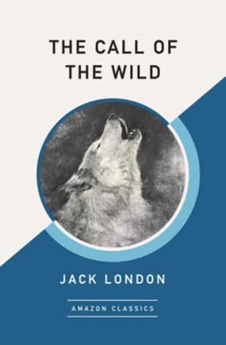 The Call of the Wild (AmazonClassics Edition)