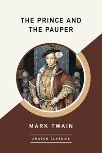 The Prince and the Pauper (AmazonClassics Edition)