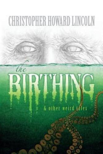 The Birthing & Other Weird Tales