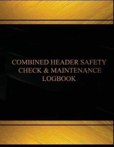 Combine Header Safety Check and Maintenance Log(log Book, Journal-125 Pgs, 8X11")