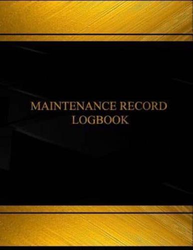 Maintenance Record Log (Log Book, Journal - 125 Pgs, 8.5 X 11 Inches)