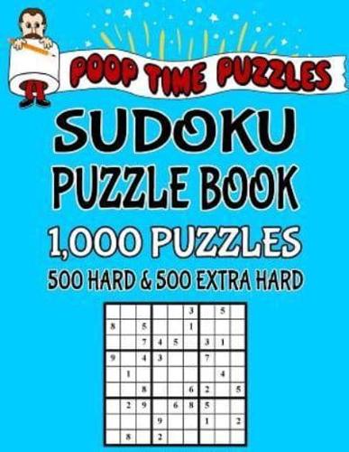 Poop Time Puzzles Sudoku Puzzle Book, 1,000 Puzzles, 500 Hard and 500 Extra Hard