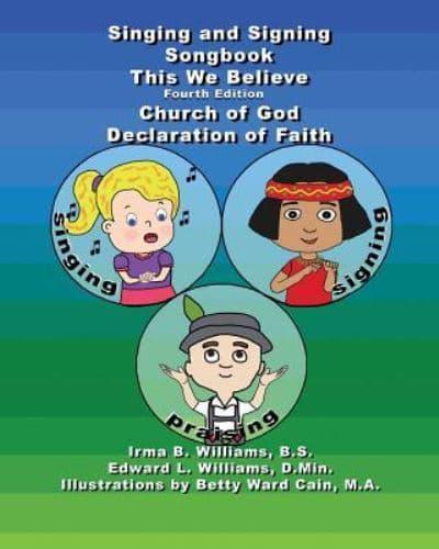 Singing and Signing Songbook This We Believe Fourth Edition