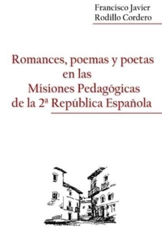 Romances, Poemas Y Poetas En Las Misiones Pedagógicas De La 2A RepÔública Española