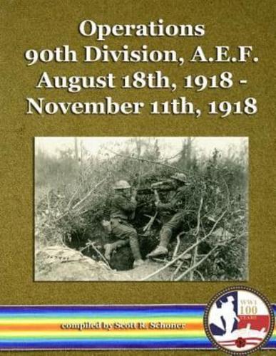 Operations 90th Division, A.E.F. August 18Th, 1918 - November 11Th, 1918