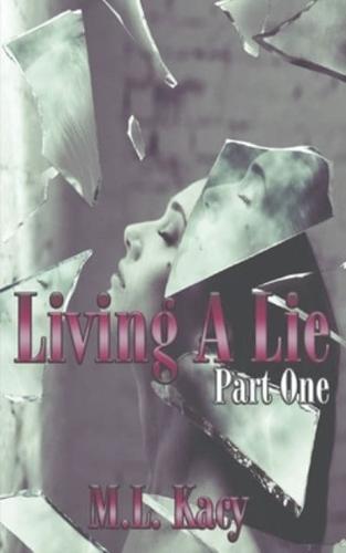 Living A Lie: (Part One)