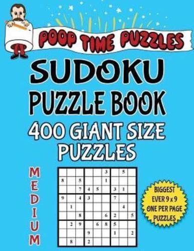 Poop Time Puzzles Sudoku Puzzle Book, 400 Medium Giant Size Puzzles