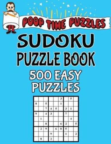 Poop Time Puzzles Sudoku Puzzle Book, 500 Easy Puzzles