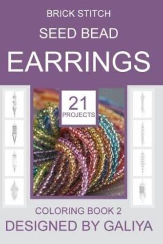 Brick Stitch Seed Bead Earrings. Coloring Book 2: 21 Projects