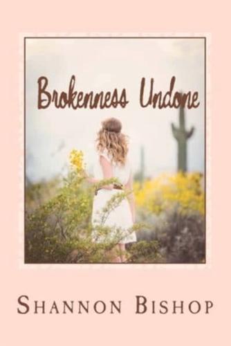 Brokenness Undone