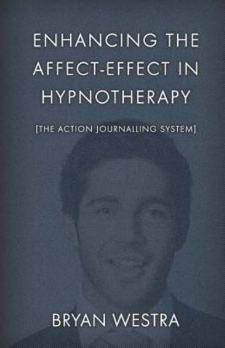 Enhancing the Affect-Effect in Hypnotherapy [The Action Journalling System]
