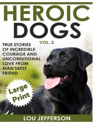 Heroic Dogs Volume 2 ***Large Print Edition***