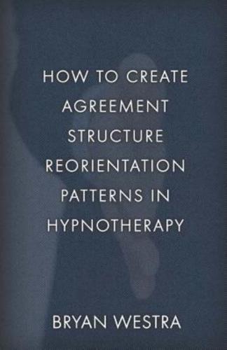 How to Create Agreement Structure Reorientation Patterns in Hypnotherapy