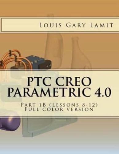 PTC Creo Parametric 4.0. Part 1B (Lessons 8-12)