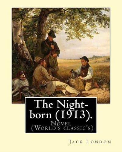 The Night-Born (1913). By