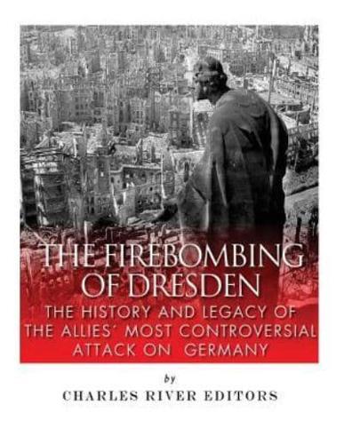 The Firebombing of Dresden