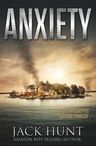 Anxiety - A Post-Apocalyptic Survival Thriller