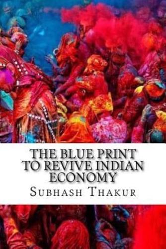 The Blue Print to Revive Indian Economy