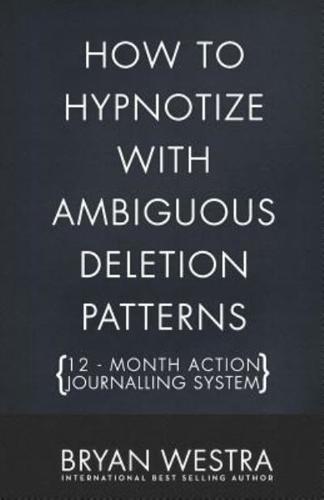 How to Hypnotize With Ambiguous Deletion Patterns [12 - Month Action Journalling System]