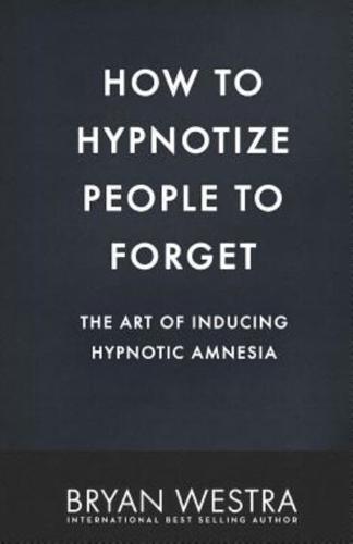 How to Hypnotize People to Forget