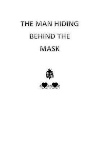 The Man Hiding Behind the Mask