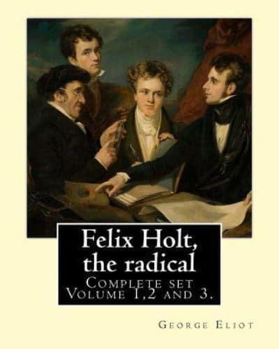 Felix Holt, the Radical. By