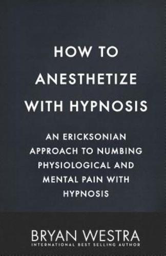 How to Anesthetize With Hypnosis