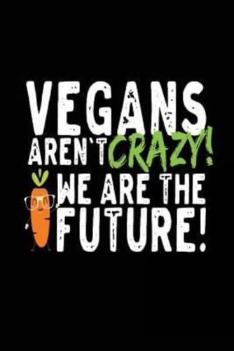 Vegans Aren't Crazy We Are the Future