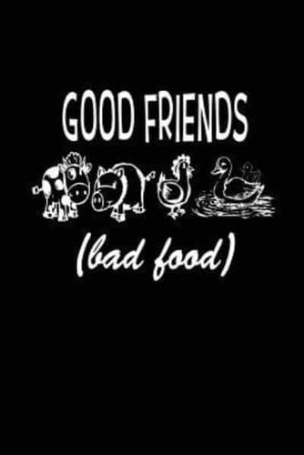 Good Friends Bad Food