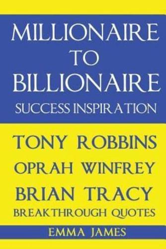 Millionaire to Billionaire Success Inspiration