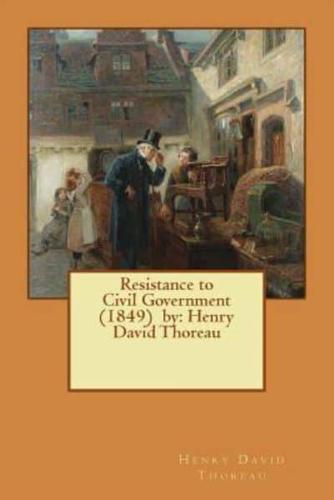 Resistance to Civil Government (1849) By