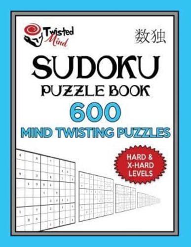 Sudoku Puzzle Book, 600 Mind Twisting Puzzles, Hard and Extra Hard Levels