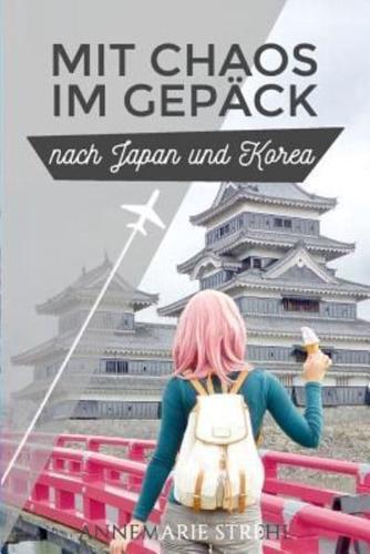 Mit Chaos im Gepäck nach Japan und Korea