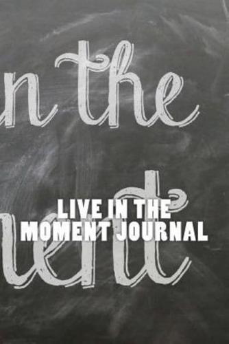 Live in the Moment Journal