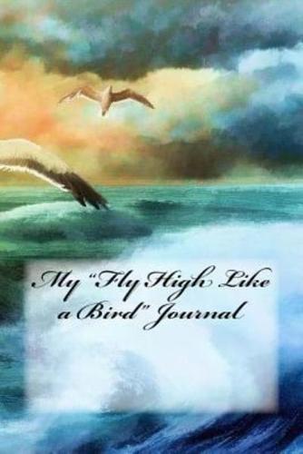 My "Fly High Like a Bird" Journal