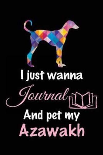 I Just Wanna Journal and Pet My Azawakh