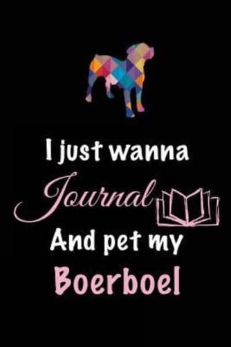 I Just Wanna Journal and Pet My Boerboel