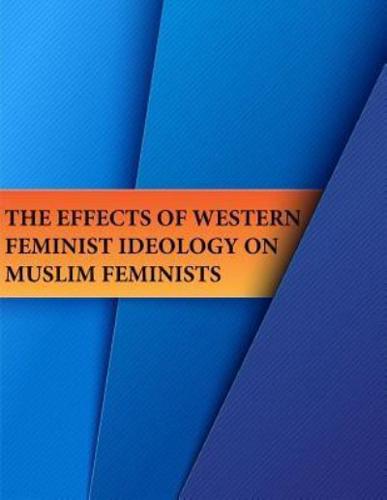 The Effects of Western Feminist Ideology on Muslim Feminists