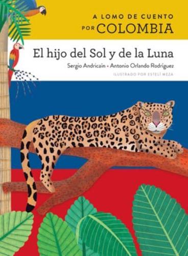 A Lomo De Cuento Por Colombia: El Hijo Del Sol Y De La Luna