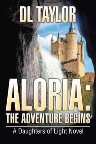 Aloria: The Adventure Begins: A Daughters of Light Novel