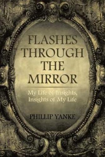 Flashes Through the Mirror: My Life of Insights, Insights of My Life