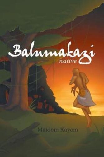 Balumakazi: Native