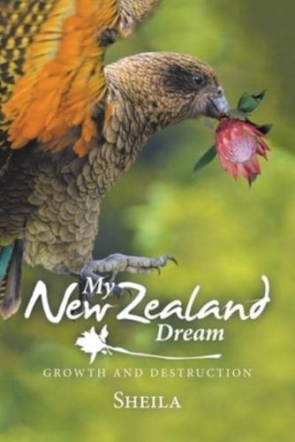 My New Zealand Dream: Growth and Destruction