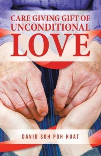 Care  Giving Gift of Unconditional Love