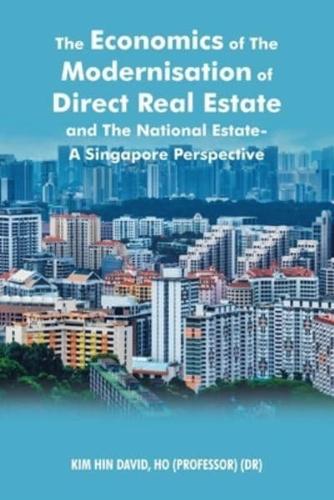 The Economics of the Modernisation of Direct Real Estate and the National Estate - a Singapore Perspective