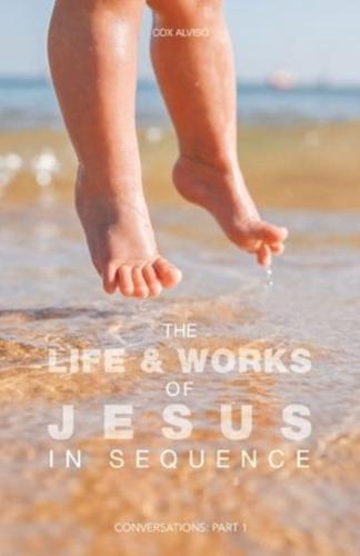 The Life & Works of Jesus in Sequence