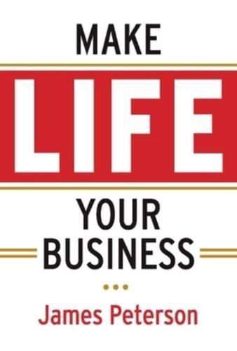 Make Life Your Business. Volume 1