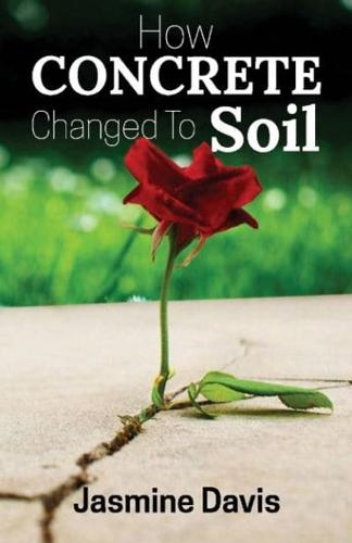 How Concrete Changed To Soil