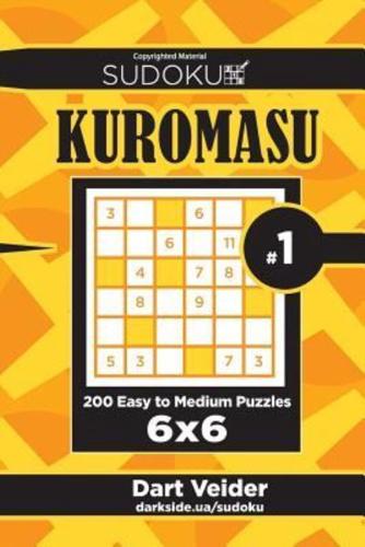 Sudoku Kuromasu - 200 Easy to Medium Puzzles 6X6 (Volume 1)