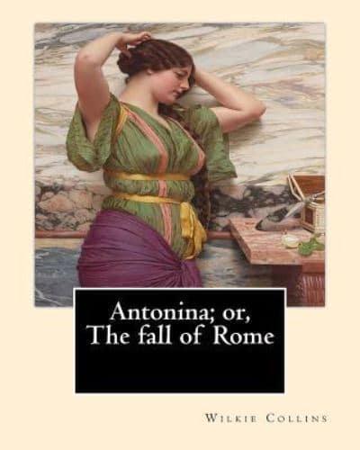 Antonina; or, The Fall of Rome By